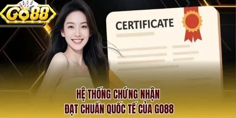 Hệ thống chứng nhận tiêu chuẩn quốc tế mà GO88 đạt được