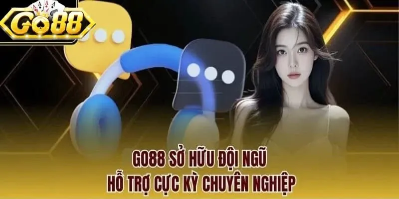 GO88 có đội ngũ hỗ trợ chuyên nghiệp, tận tâm.