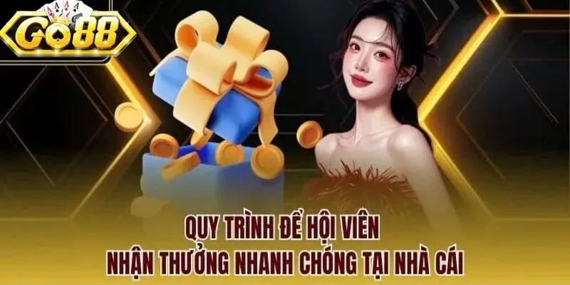 Quy trình để hội viên nhận thưởng nhanh chóng tại nhà cái